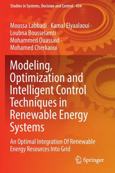 Modeling, Optimization and Intelligent Control Techniques Renewable Energy Systems: An Optimal Integration Of Resources Into Grid