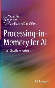 Title: Processing-in-Memory for AI: From Circuits to Systems, Author: Joo-Young Kim