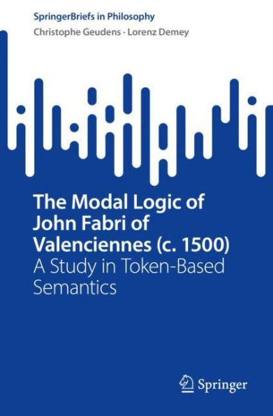 The Modal Logic of John Fabri Valenciennes (c. 1500): A Study Token-Based Semantics