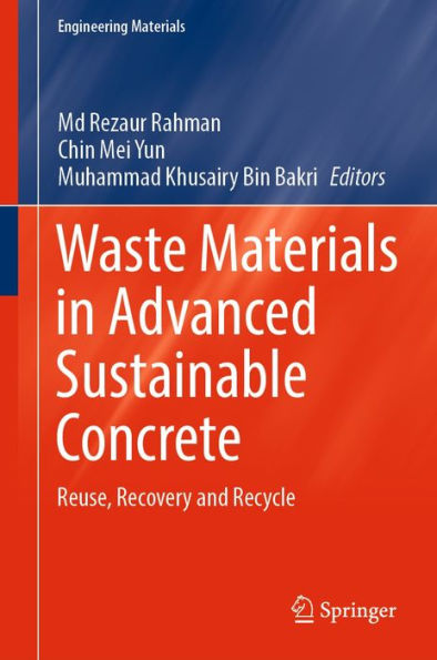 Waste Materials in Advanced Sustainable Concrete: Reuse, Recovery and Recycle