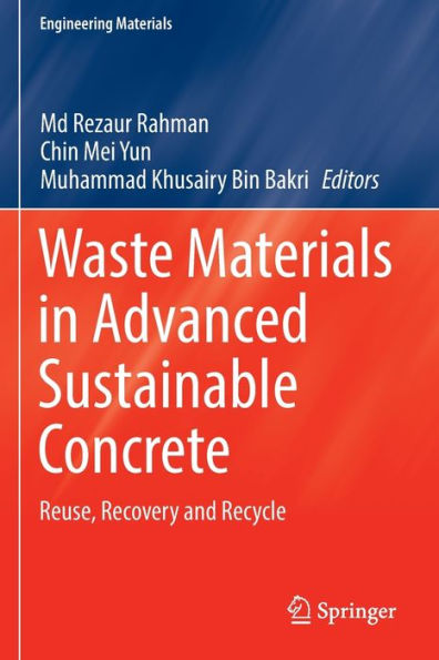 Waste Materials Advanced Sustainable Concrete: Reuse, Recovery and Recycle