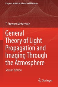 Title: General Theory of Light Propagation and Imaging Through the Atmosphere, Author: T. Stewart McKechnie