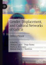 Gender, Displacement, and Cultural Networks of Galicia: 1800s to Present