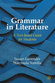 Title: Grammar in Literature: A Text-based Guide for Students, Author: Susan Lavender