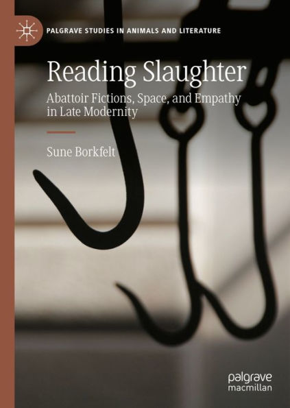 Reading Slaughter: Abattoir Fictions, Space, and Empathy in Late Modernity