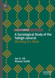 Title: A Sociological Study of the Tabligh Jama'at: Working for Allah, Author: Jan A. Ali