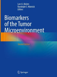 Title: Biomarkers of the Tumor Microenvironment, Author: Lars A. Akslen