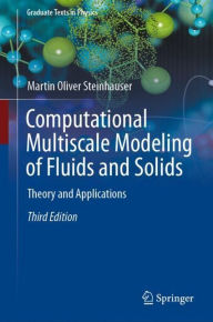 Title: Computational Multiscale Modeling of Fluids and Solids: Theory and Applications, Author: Martin Oliver Steinhauser