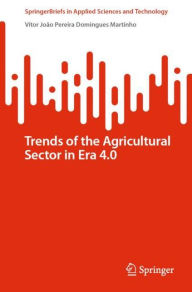 Title: Trends of the Agricultural Sector in Era 4.0, Author: Vítor João Pereira Domingues Martinho