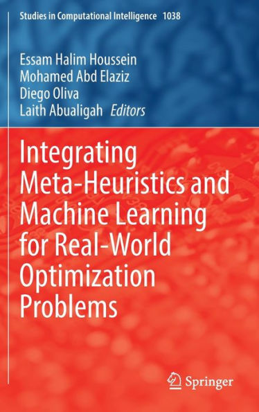 Integrating Meta-Heuristics and Machine Learning for Real-World Optimization Problems