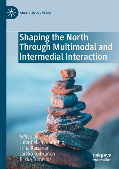 Shaping the North Through Multimodal and Intermedial Interaction