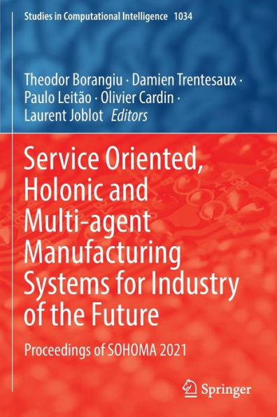 Service Oriented, Holonic and Multi-agent Manufacturing Systems for Industry of the Future: Proceedings SOHOMA 2021