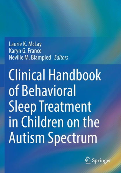 Clinical Handbook of Behavioral Sleep Treatment Children on the Autism Spectrum