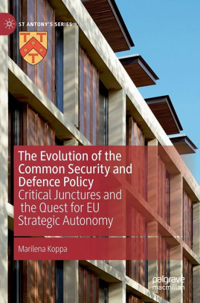 The Evolution of the Common Security and Defence Policy: Critical Junctures and the Quest for EU Strategic Autonomy