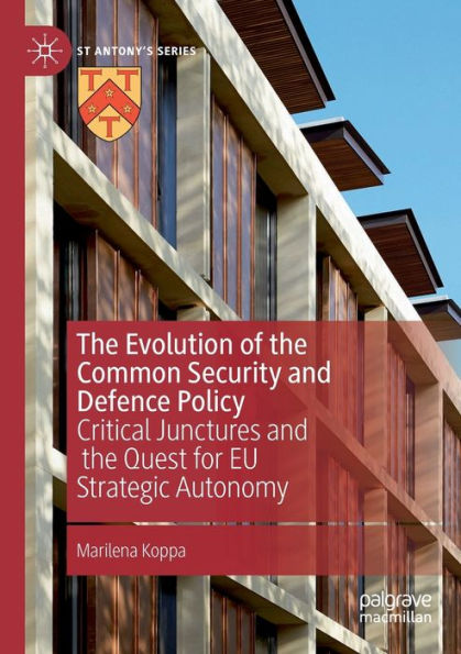The Evolution of the Common Security and Defence Policy: Critical Junctures and the Quest for EU Strategic Autonomy