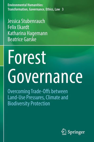 Forest Governance: Overcoming Trade-Offs between Land-Use Pressures, Climate and Biodiversity Protection