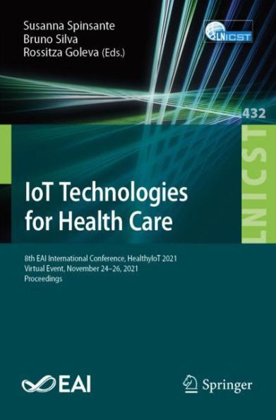 IoT Technologies for Health Care: 8th EAI International Conference, HealthyIoT 2021, Virtual Event, November 24-26, Proceedings