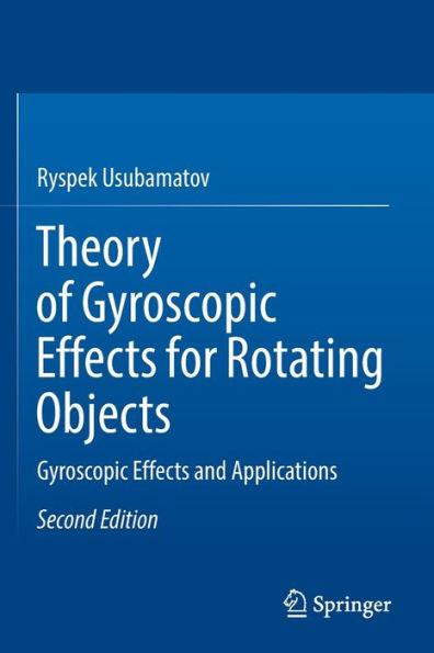 Theory of Gyroscopic Effects for Rotating Objects: and Applications