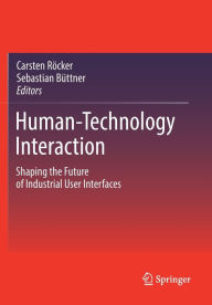 Title: Human-Technology Interaction: Shaping the Future of Industrial User Interfaces, Author: Carsten Röcker