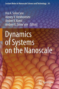 Title: Dynamics of Systems on the Nanoscale, Author: Ilia A. Solov'yov