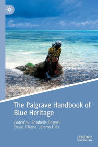 Title: The Palgrave Handbook of Blue Heritage, Author: Rosabelle Boswell