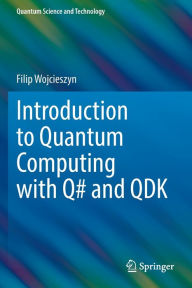 Title: Introduction to Quantum Computing with Q# and QDK, Author: Filip Wojcieszyn