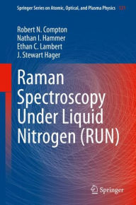 Title: Raman Spectroscopy Under Liquid Nitrogen (RUN), Author: Robert N. Compton