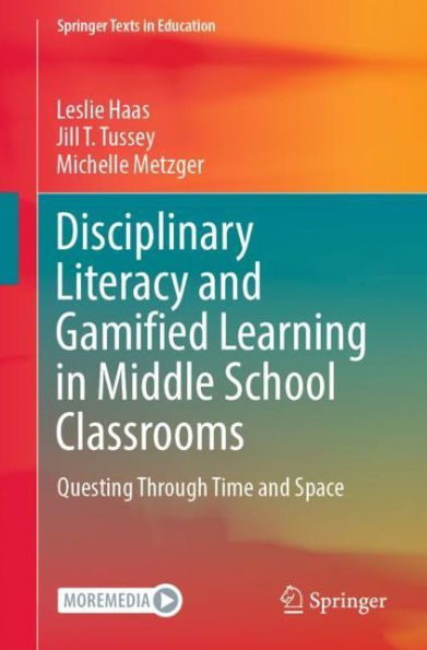 Disciplinary Literacy and Gamified Learning Middle School Classrooms: Questing Through Time Space