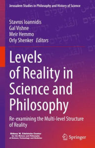 Title: Levels of Reality in Science and Philosophy: Re-examining the Multi-level Structure of Reality, Author: Stavros Ioannidis