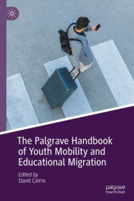 Title: The Palgrave Handbook of Youth Mobility and Educational Migration, Author: David Cairns
