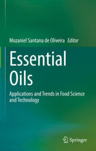 Title: Essential Oils: Applications and Trends in Food Science and Technology, Author: Mozaniel Santana de Oliveira