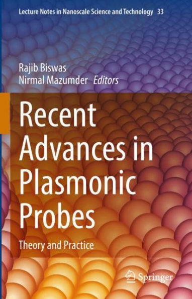 Recent Advances in Plasmonic Probes: Theory and Practice