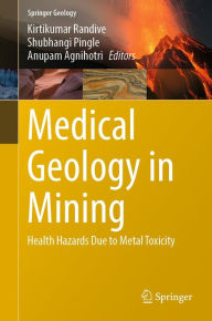 Title: Medical Geology in Mining: Health Hazards Due to Metal Toxicity, Author: Kirtikumar Randive