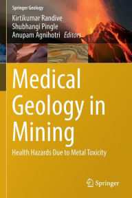 Title: Medical Geology in Mining: Health Hazards Due to Metal Toxicity, Author: Kirtikumar Randive