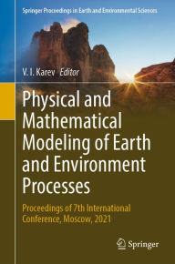 Title: Physical and Mathematical Modeling of Earth and Environment Processes: Proceedings of 7th International Conference, Moscow, 2021, Author: V. I. Karev