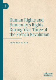 Title: Human Rights and Humanity's Rights During Year Three of the French Revolution, Author: Eduardo Baker