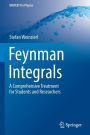 Feynman Integrals: A Comprehensive Treatment for Students and Researchers