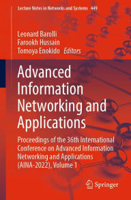 Title: Advanced Information Networking and Applications: Proceedings of the 36th International Conference on Advanced Information Networking and Applications (AINA-2022), Volume 1, Author: Leonard Barolli
