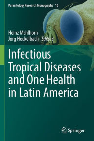 Title: Infectious Tropical Diseases and One Health in Latin America, Author: Heinz Mehlhorn