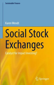 Title: Social Stock Exchanges: Catalyst for Impact Investing?, Author: Karen Wendt