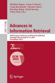 Title: Advances in Information Retrieval: 44th European Conference on IR Research, ECIR 2022, Stavanger, Norway, April 10-14, 2022, Proceedings, Part II, Author: Matthias Hagen