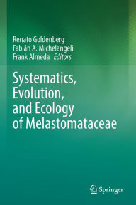 Title: Systematics, Evolution, and Ecology of Melastomataceae, Author: Renato Goldenberg