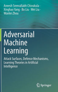 Title: Adversarial Machine Learning: Attack Surfaces, Defence Mechanisms, Learning Theories in Artificial Intelligence, Author: Aneesh Sreevallabh Chivukula