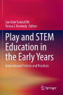 Play and STEM Education in the Early Years: International Policies and Practices