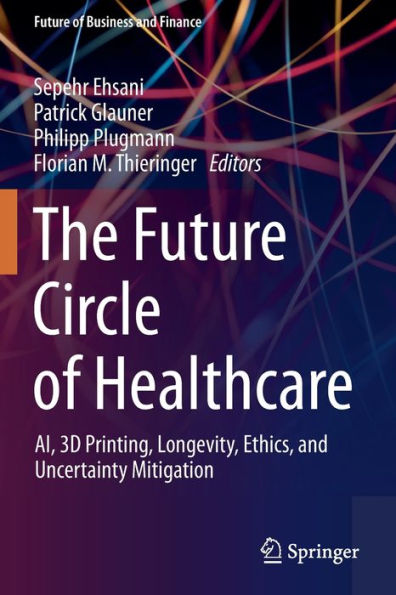 The Future Circle of Healthcare: AI, 3D Printing, Longevity, Ethics, and Uncertainty Mitigation