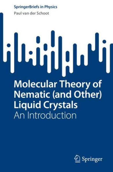 Molecular Theory of Nematic (and Other) Liquid Crystals: An Introduction