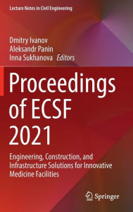 Title: Proceedings of ECSF 2021: Engineering, Construction, and Infrastructure Solutions for Innovative Medicine Facilities, Author: Dmitry Ivanov