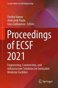 Title: Proceedings of ECSF 2021: Engineering, Construction, and Infrastructure Solutions for Innovative Medicine Facilities, Author: Dmitry Ivanov