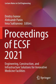 Title: Proceedings of ECSF 2021: Engineering, Construction, and Infrastructure Solutions for Innovative Medicine Facilities, Author: Dmitry Ivanov