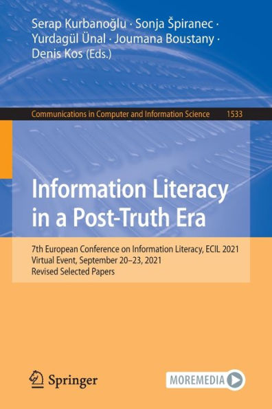 Information Literacy a Post-Truth Era: 7th European Conference on Literacy, ECIL 2021, Virtual Event, September 20-23, Revised Selected Papers